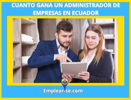 cuanto gana un administrador de empresas en ecuador