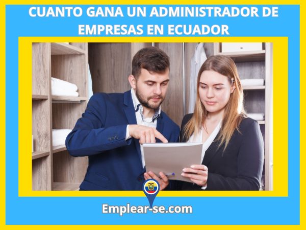 cuanto gana un administrador de empresas en ecuador